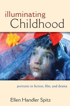 Hardcover Illuminating Childhood: Portraits in Fiction, Film, & Drama Book