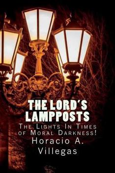 Paperback The Lord's Lampposts: The Lights In Times of Moral Darkness! Book