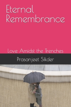 Eternal Remembrance: Love Amidst the Trenches