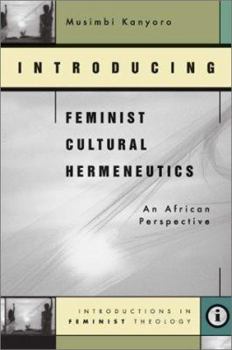 Introducing Feminist Cultural Hermeneutics: An African Perspective - Book  of the Introductions in Feminist Theology
