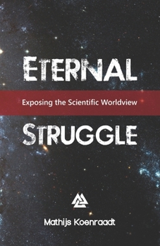 Paperback Eternal Struggle: Exposing the Scientific Worldview Book