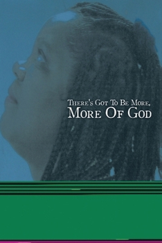 Paperback There's Got To Be More, More Of God Book
