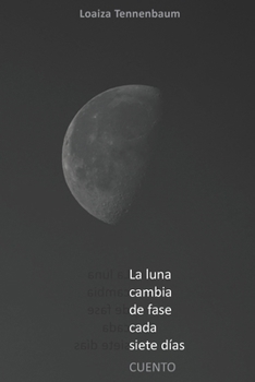 Paperback La luna cambia de fase cada siete dias [Spanish] Book