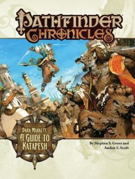 Pathfinder Chronicles: Dark Markets, A Guide to Katapesh - Book  of the Pathfinder Campaign Setting