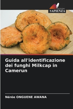 Guida all'identificazione dei funghi Milkcap in Camerun (Italian Edition)
