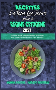 Hardcover Recettes De Tous Les Jours Pour Le R?gime C?tog?ne 2021: Le Guide Ultime Avec Des Recettes D?licieuses Pour Une Bonne Sant? Et Pour Tous Les Go?ts (Ke [French] Book