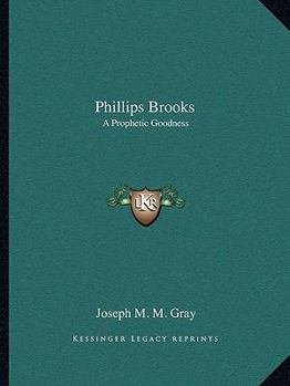 Paperback Phillips Brooks: A Prophetic Goodness Book