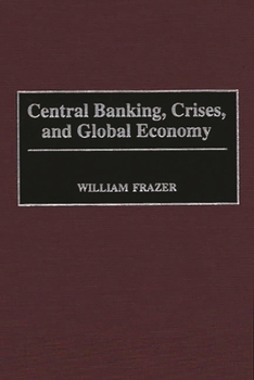 Hardcover Central Banking, Crises, and Global Economy Book