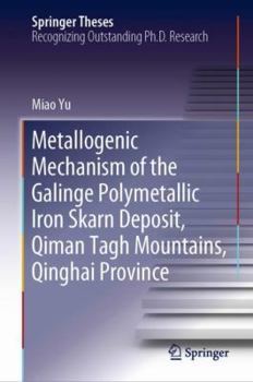 Hardcover Metallogenic Mechanism of the Galinge Polymetallic Iron Skarn Deposit, Qiman Tagh Mountains, Qinghai Province Book