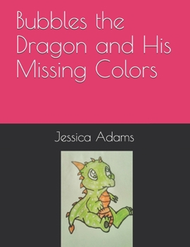 Paperback Bubbles the Dragon and His Missing Colors Book