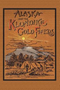 Paperback Alaska and the Klondike Gold Field Book