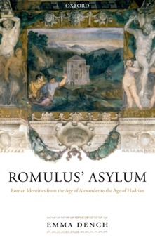 Hardcover Romulus' Asylum: Roman Identities from the Age of Alexander to the Age of Hadrian Book