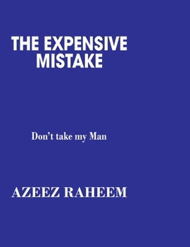 Paperback The Expensive Mistake: Don't Take My Man Book