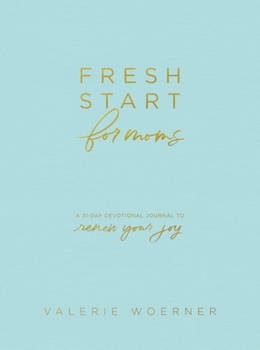 Hardcover Fresh Start for Moms: A 31-Day Devotional Journal to Renew Your Joy Book