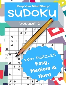 Paperback Sudoku Volume 2: 200+ Puzzles Easy, Medium & Hard - Keep Your Mind Sharp! [Large Print] Book