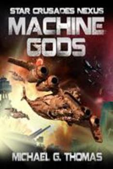 Machine Gods - Book #2 of the Star Crusades Nexus