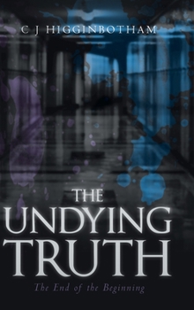 Hardcover The Undying Truth: The End of the Beginning Book