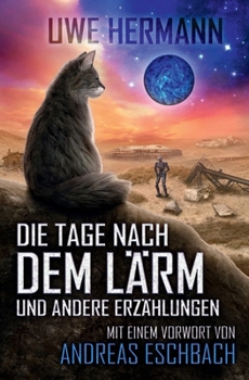 Die Tage nach dem Lärm: Kurzgeschichten – Band 6 (German Edition)