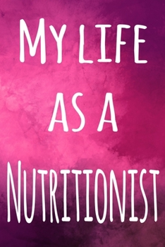 Paperback My Life as a Nutritionist: The perfect gift for the professional in your life - 119 page lined journal Book