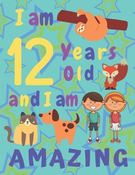 I am 12 Years Old and I am Amazing: I Am Twelve Years Old and I Am Amazing Sketch Book for Kids  Various Framed Sketch Pages Some with Cats Dogs and Foxes  Other Pages Are Beautifully Framed