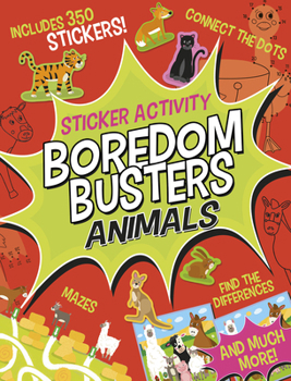 Paperback Boredom Busters: Animals Sticker Activity: Includes 350 Stickers! Mazes, Connect the Dots, Find the Differences, and Much More! Book