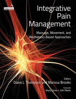 Paperback Integrative Pain Management: Massage, Movement, and Mindfulness Based Approaches Book