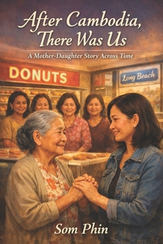 Paperback After Cambodia, There Was Us: A Mother-Daughter Story Across Time Book