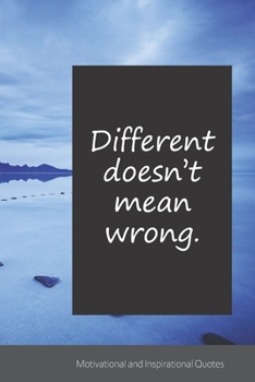 Different doesn’t mean wrong.: Motivational, Inspirational and Uplifting Notebook / Journal / Diary - 6 x 9 inches (15,24 x 22,86 cm), 150 pages.