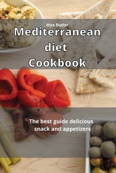 Paperback Mediterranean Diet Cookbook: The best guide delicious recipes snack and appetizers Book