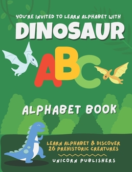 Paperback The Dinosaur Alphabet Book: Learn Alphabet With This Amazing Dinosaur Picture Book