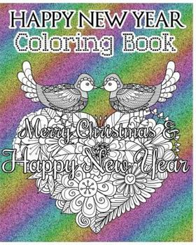 Paperback Happy New Year Coloring Book: Merry Christmas and Happy New Year (A Motivational and Inspirational Coloring Book for Adults) (Good Vibes) (+100 Page Book