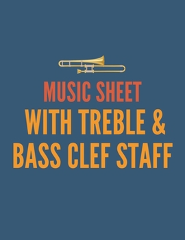 Music Sheet with Treble And Bass Clef Staff: Blank Music Sheet Notebook Treble And Bass Clef Staff 8.5 x 11 Inches 120 Pages