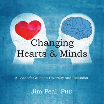 Paperback Changing Hearts & Minds: A Leader's Guide to Diversity and Inclusion Book