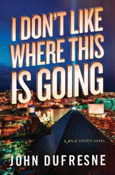 Hardcover I Don't Like Where This Is Going: A Wylie Coyote Novel Book