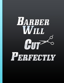 Paperback Barber Will Cut Perfectly: Barber Appointment Book By Hour Appointment Book for Salons Large Format Book