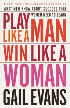 Paperback Play Like a Man, Win Like a Woman: What Men Know About Success that Women Need to Learn Book
