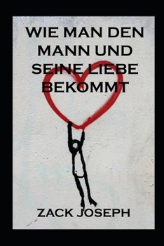 Paperback Wie Man Den Mann Und Seine Liebe Bekommt [German] Book