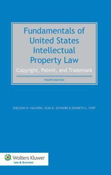 Fundamentals of United States Intellectual Property Law:Copyright, Patent and Trademark