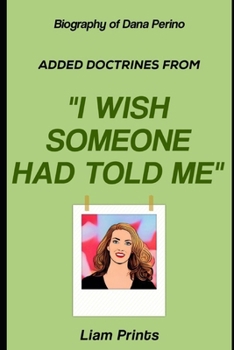 Biography of Dana Perino: Added Doctrines from 'I Wish Someone had Told Me'