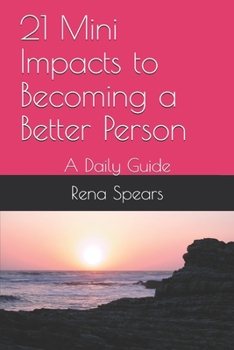 Paperback 21 Mini Impacts to Becoming a Better Person: A Daily Guide Book