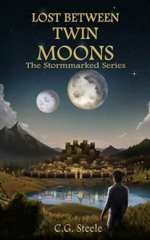 Lost Between Twin Moons: An Epic Portal World Survival Tale (The Stormmarked Series)