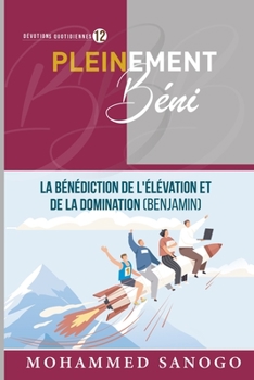 Paperback Pleinement Béni 12: La Bénédiction de l'Élévation Et de la Domination (Benjamin] [French] Book