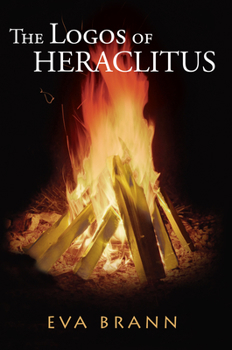 Paperback The Logos of Heraclitus: The First Philosopher of the West on Its Most Interesting Term Book