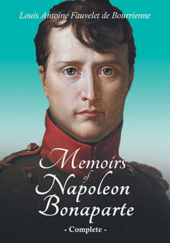Paperback Memoirs of Napoleon Bonaparte - Complete Book