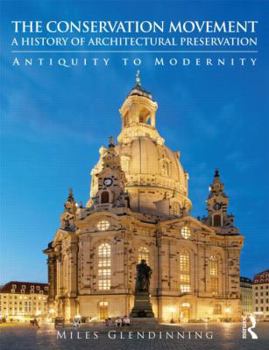 Paperback The Conservation Movement: A History of Architectural Preservation: Antiquity to Modernity Book