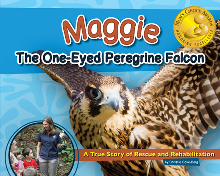 Hardcover Maggie the One-Eyed Peregrine Falcon: A True Story of Rescue and Rehabilitation Book