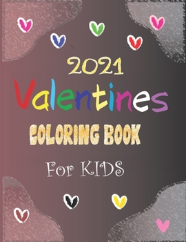 Paperback 2021 Valentines Coloring Book For KIDS: Fun Valentine's Day books for young children, Valentine's Day coloring books for kids contain lots of hearts, Book