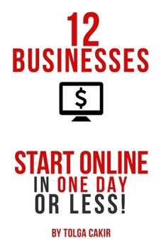 Paperback 12 Businesses That People Can Start Online In 1 Day or Less! Book