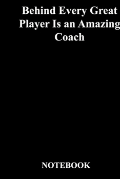 Paperback Behind Every Great Player Is an Amazing Coach: Lined Notebook / Journal Gift, 118 Pages, 6x9, Soft Cover, Matte Finish Book