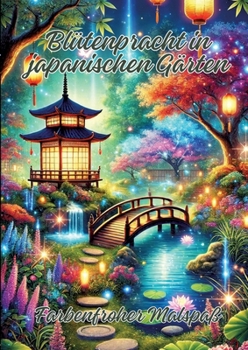 Blütenpracht in japanischen Gärten: Farbenfroher Malspaß (German Edition)